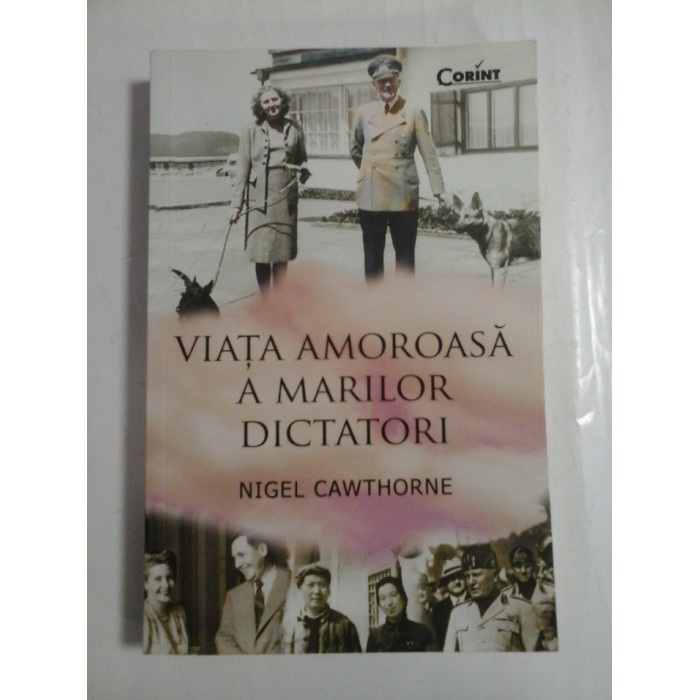 VIATA AMOROASA A MARILOR DICTATORI - NIGEL CAWTHORNE